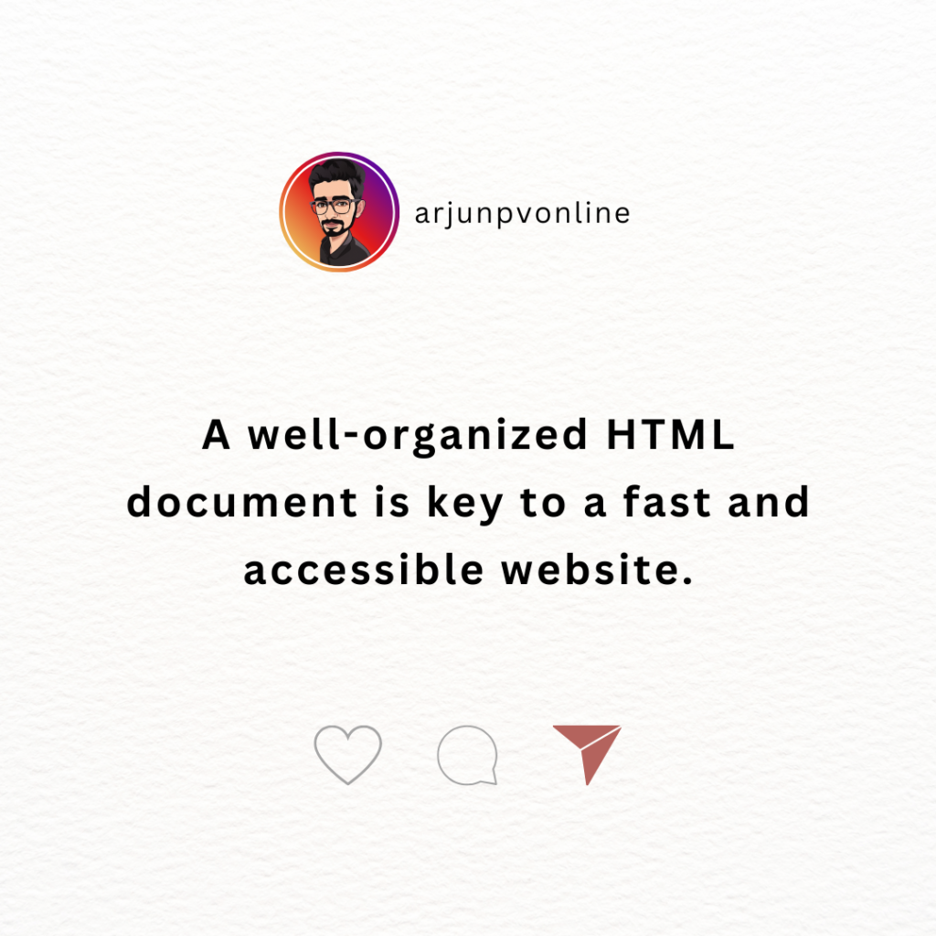 A well-organized HTML document is key to a fast and accessible website.