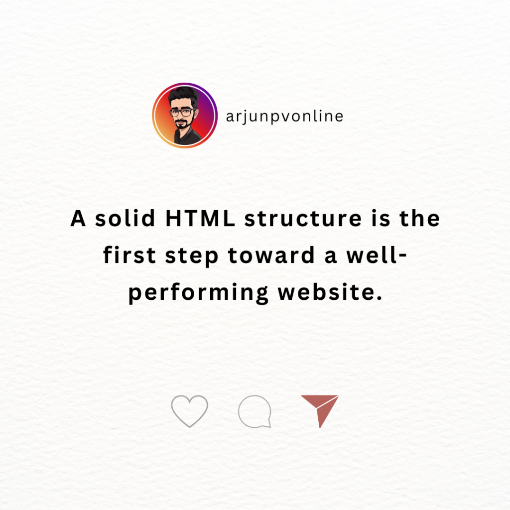 A solid HTML structure is the first step toward a well-performing website.