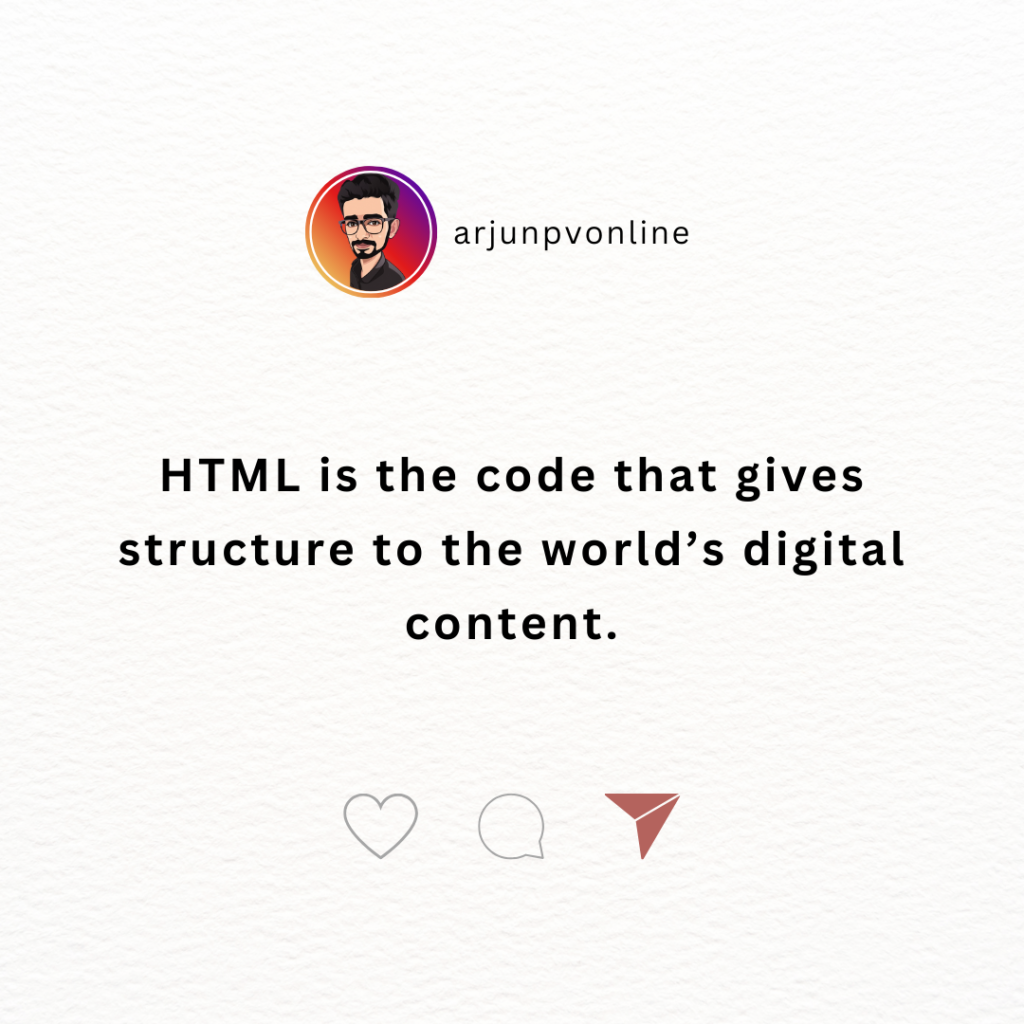 HTML is the code that gives structure to the world’s digital content.