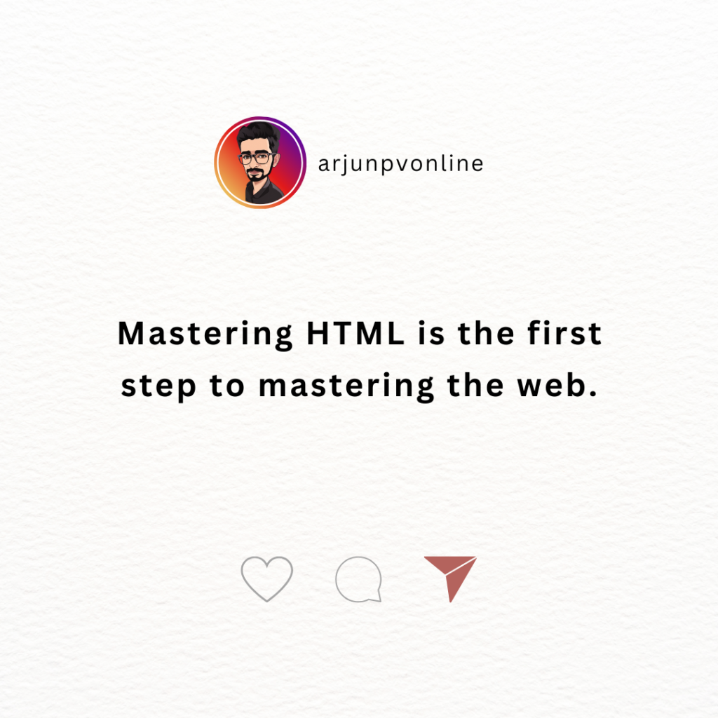 Mastering HTML is the first step to mastering the web.