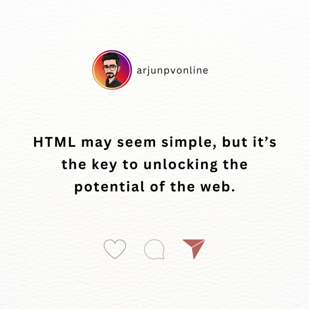 HTML may seem simple, but it’s the key to unlocking the potential of the web.