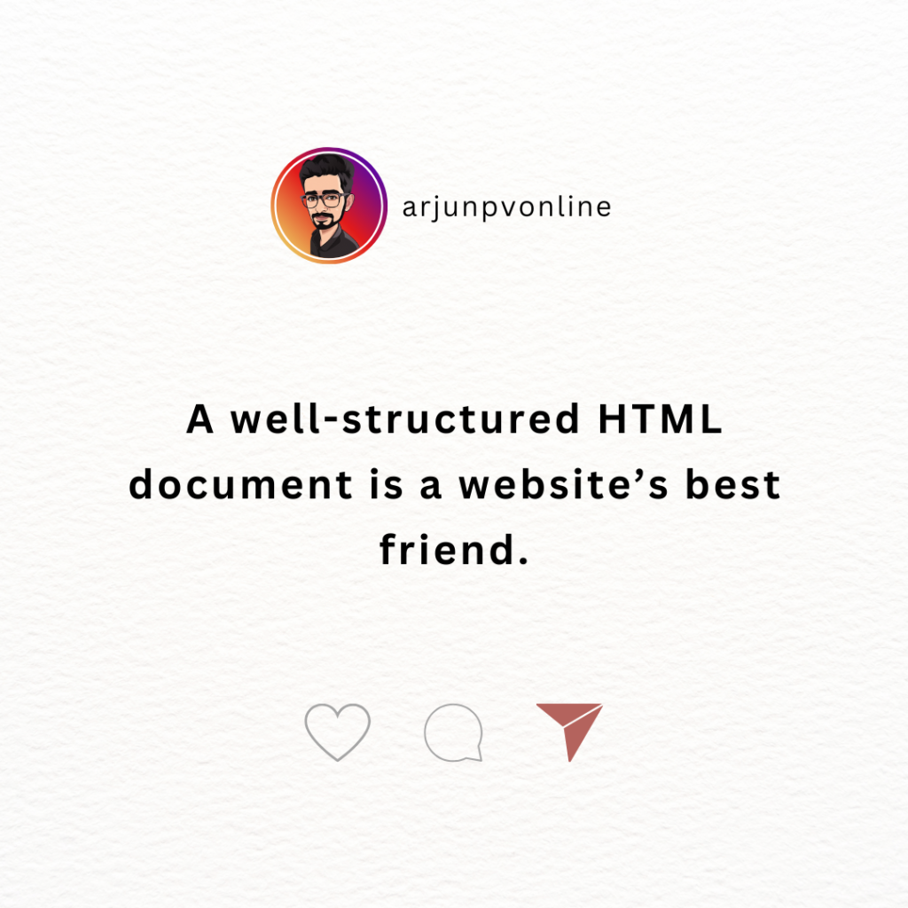 A well-structured HTML document is a website’s best friend.