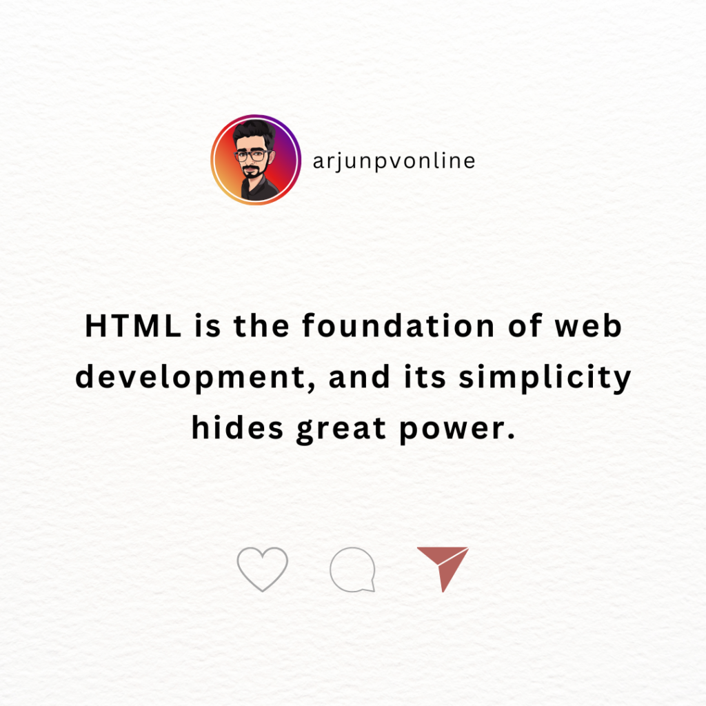 HTML is the foundation of web development, and its simplicity hides great power.