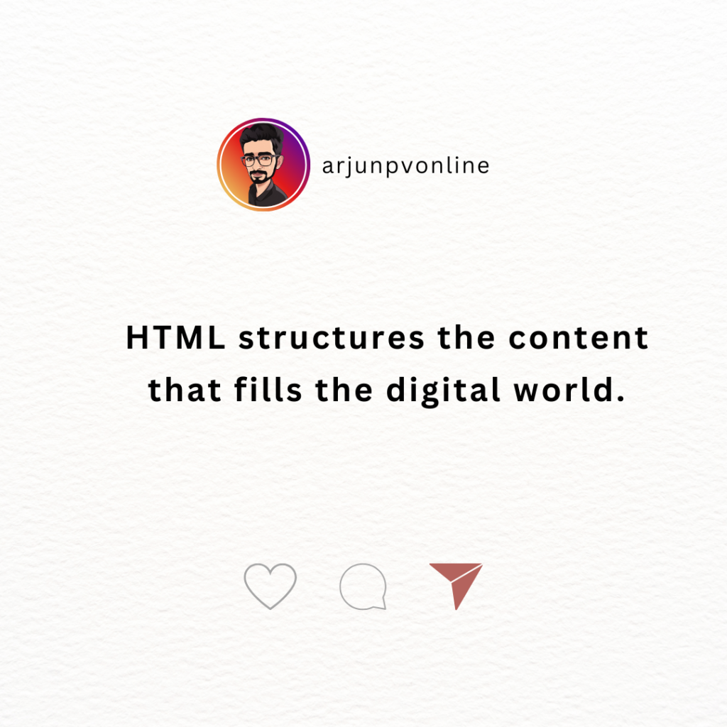 HTML structures the content that fills the digital world.